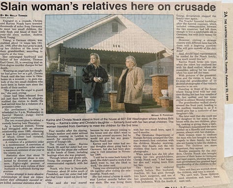 Mc Nelly Torres’ first story after she welcomed Christa and Karina Noack at the Lawton Airport in February 1999 and last story after the Noacks received custody of Andrea Britt Young’s children. The stories narrate how mother and daughter traveled from Germany to Oklahoma to confront the man who killed their loved one and asked the court system to grant custody of the children. Other stories were reports about the preliminary hearing, first-degree murder trial and subsequent conviction. (Mc Nelly Torres | Don’t Forget My Voice)