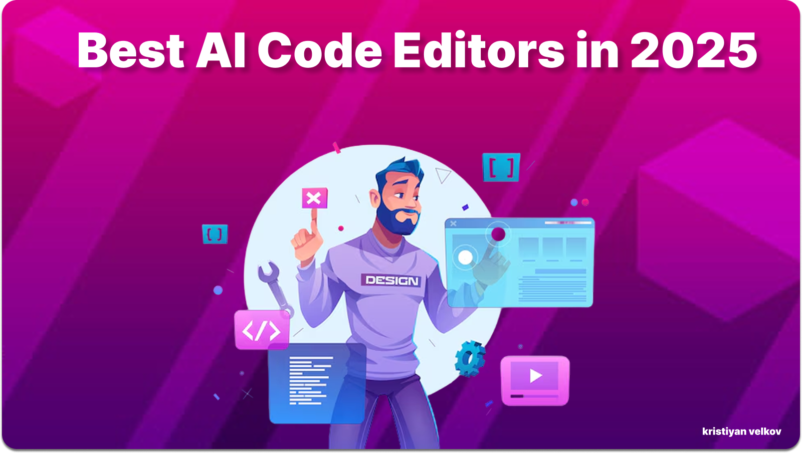 Best AI Code Editors in 2025 - by Kristiyan Velkov