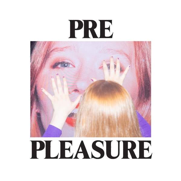 Album of the week: PRE PLEASURE — Triple R 102.7FM, Melbourne Independent Radio Album of the week: PRE PLEASURE — Triple R 102.7FM, Melbourne Independent Radio