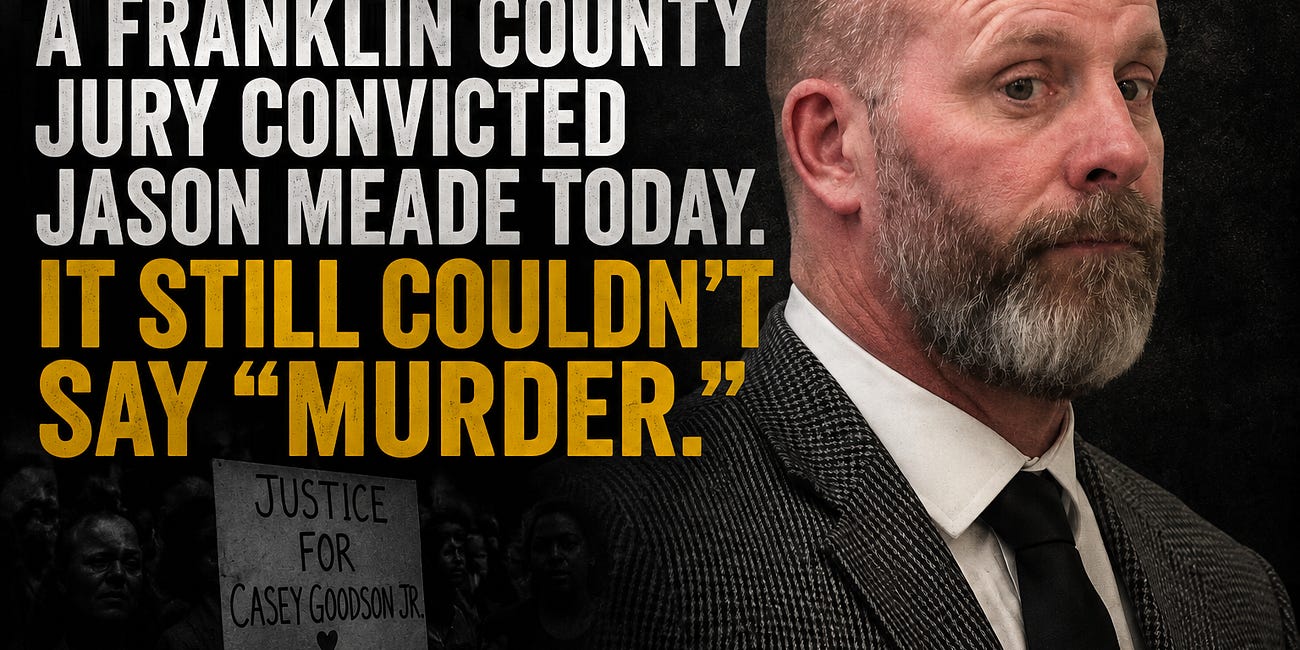 A Franklin County Jury Convicted Jason Meade Today. It Still Couldn't Say "Murder."