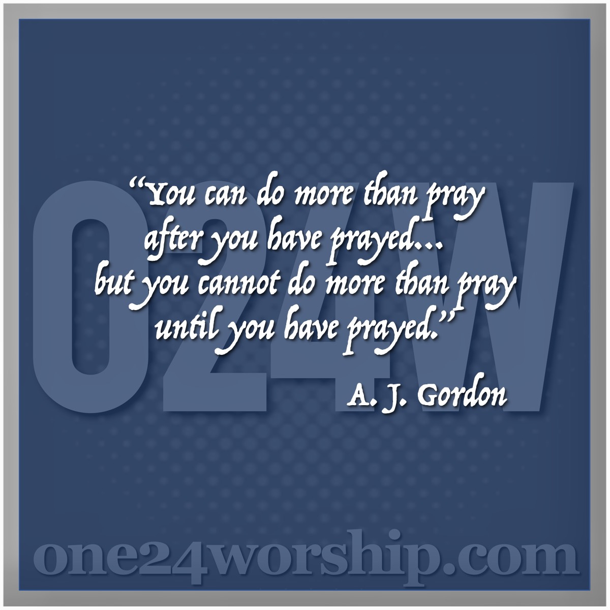 Image of the one24worship logo with A. J. Gordon quote superimposed.