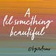 A Lil Something Beautiful