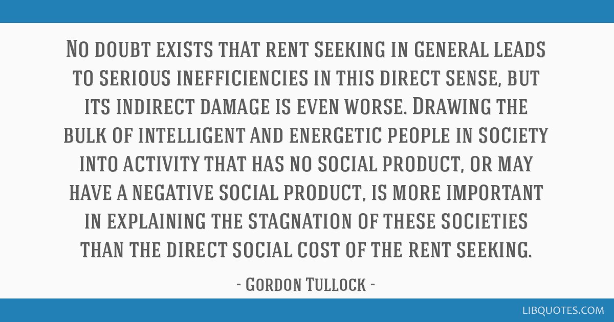 No doubt exists that rent seeking in general leads to...