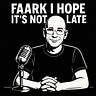 Faark I Hope It's Not Too Late 