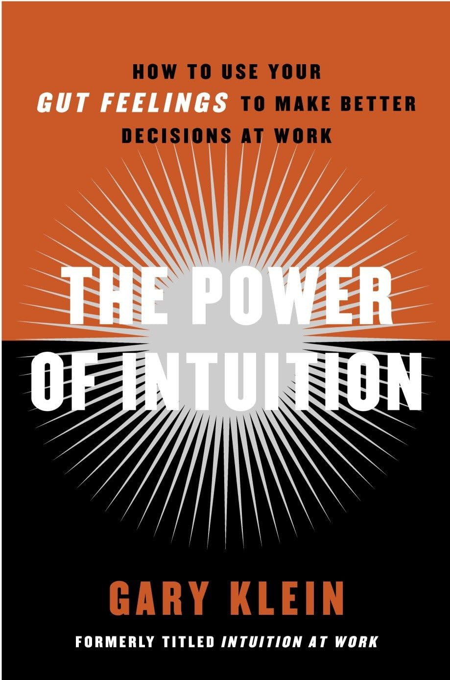 The Power of Intuition: How to Use Your Gut Feelings to Make Better Decisions at Work : Klein, Gary: Amazon.nl: Boeken The Power of Intuition: How to Use Your Gut Feelings to Make Better Decisions at Work : Klein, Gary: Amazon.nl: Boeken
