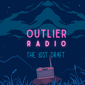 The Lost Draft: Outlier Radio