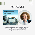 Drinking On The Edge Podcast | Finger Lakes Cabernet Franc
