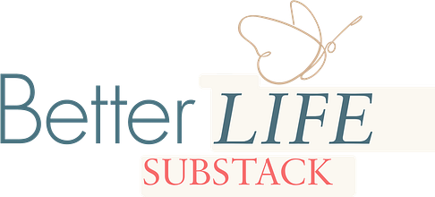 A Better Life Substack