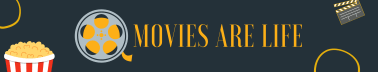 Movies are Life