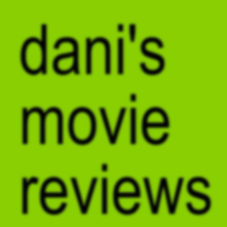 Dani's Movie Reviews