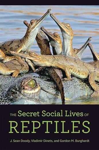 The Secret Social Lives of Reptiles The Secret Social Lives of Reptiles