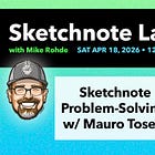 Sketchnote Lab Live Replay: April 2026 - Visual Problem Solving w/ Mauro Toselli (Free Replay)