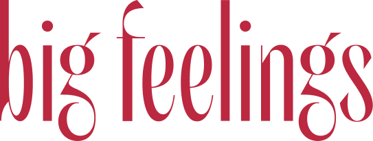 big feelings