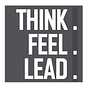 Think. Feel. Lead.