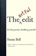 The Artful Edit: On the Practice of Editing Yourself