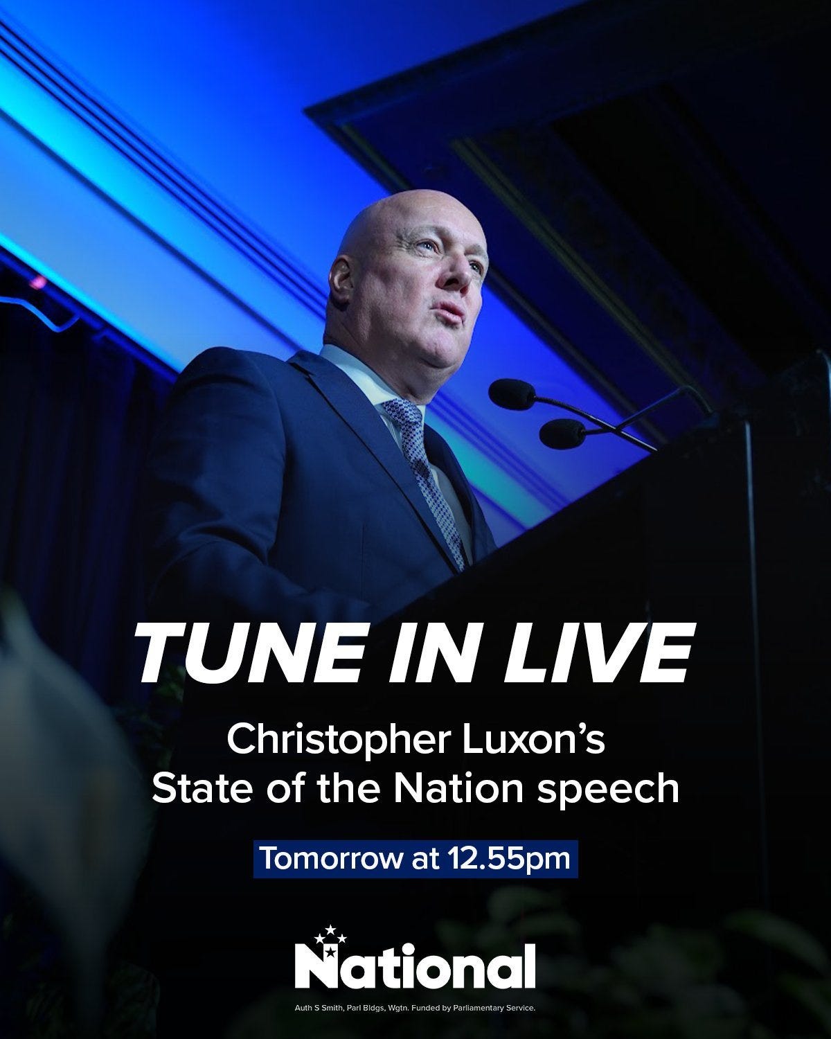 May be an image of text that says "TUNE IN LIVE Christopher Luxon's State of the Nation speech Tomorrow at 12.55pm pm National Antssin.imBios../w"