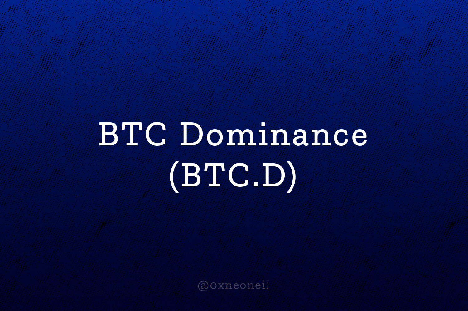Understanding BTC Dominance (BTC.D) - Neo | TechTides