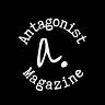 The Antagonist Magazine