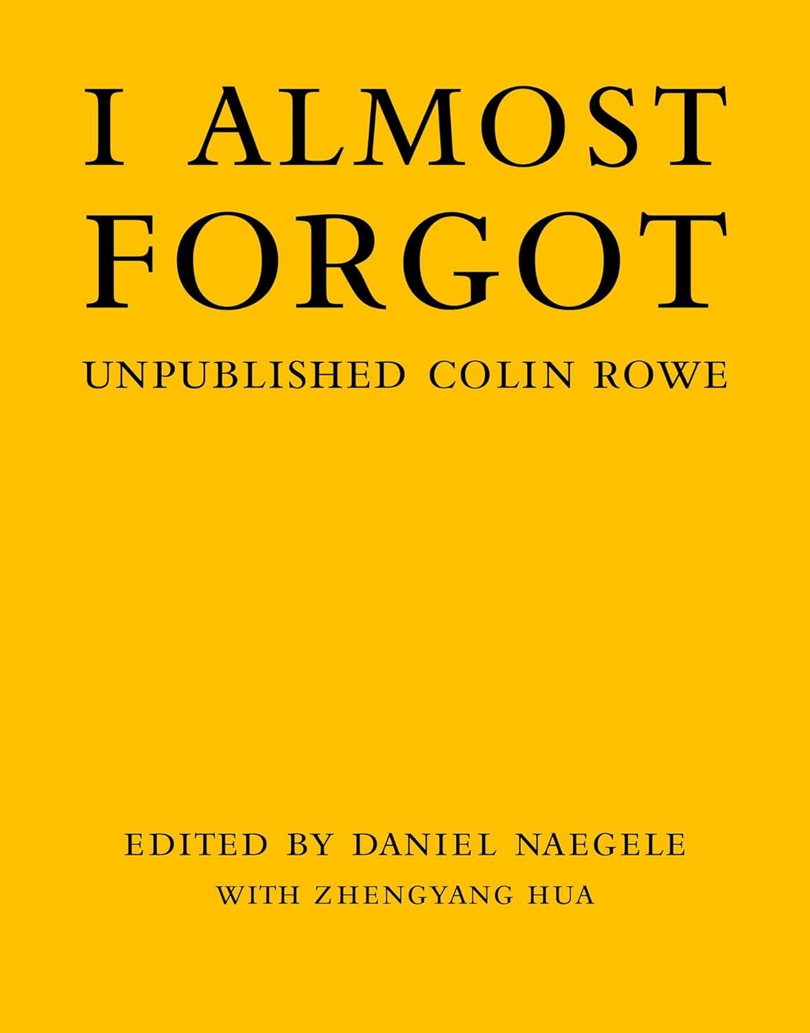 Cover of "I Almost Forgot: Unpublished Colin Rowe"