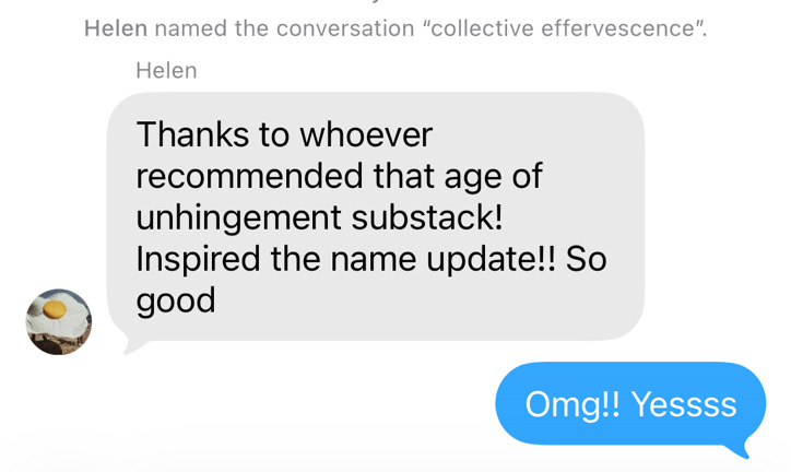 screenshot of text conversation where a group chat has been renamed to "collective effervescence" screenshot of text conversation where a group chat has been renamed to "collective effervescence"