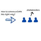 How to communicate with stakeholders the right way