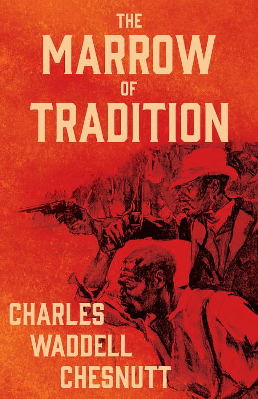 The Marrow of Tradition (Paperback) by Charles W. Chesnutt - Walmart.com