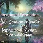 Intentional Formation MAD Steps