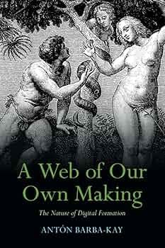 A Web of Our Own Making: Barba-Kay, Antón: 9781009324779: Amazon.com: Books A Web of Our Own Making: Barba-Kay, Antón: 9781009324779: Amazon.com: Books