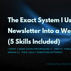 The Exact System I Use to Turn One Newsletter Into a Week of Content (5 Skills Included)