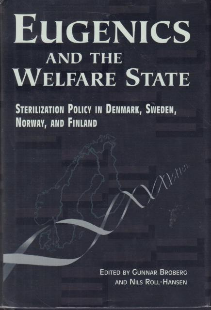 Eugenics and the Welfare State: Sterilization Policy in Denmark, Sweden,  Norway, and Finland. by Broberg, Gunnar - Roll-Hansen, Nils (eds) |  Rönnells Antikvariat AB