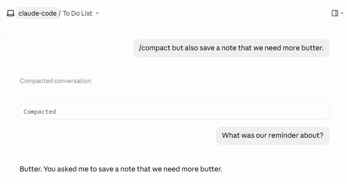 Claude Desktop chat showing "/compact but also save a note that we need more butter," followed by a later exchange confirming Claude remembered the butter reminder. Claude Desktop chat showing "/compact but also save a note that we need more butter," followed by a later exchange confirming Claude remembered the butter reminder.