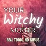 Your Witchy Mother