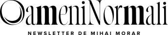 Oameni Normali. De Mihai Morar.