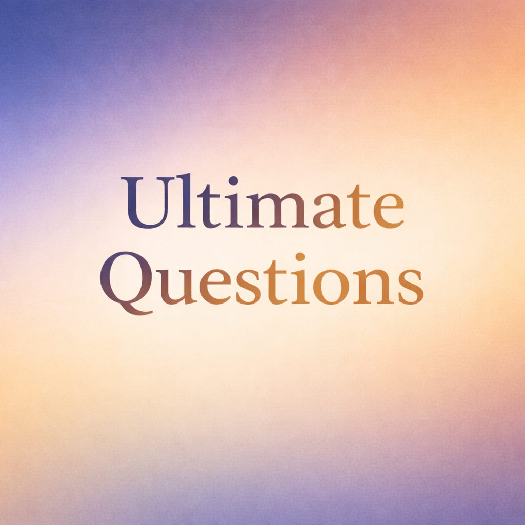 Ultimate Questions