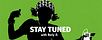 Stay Tuned