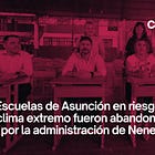 Escuelas y estudiantes en riesgo por el clima abandonados por irregularidades de la Municipalidad de Asunción