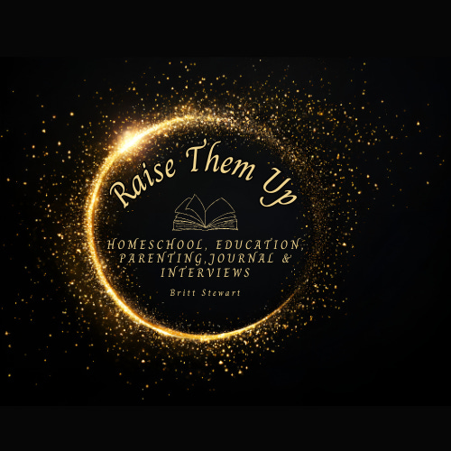 RAISE Them UP: Homeschooling, Education, & Parenting
