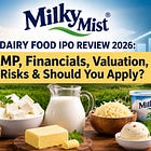 Milky Mist Dairy Food IPO Review 2026: GMP, Financials, Valuation, Risks & Should You Apply?
