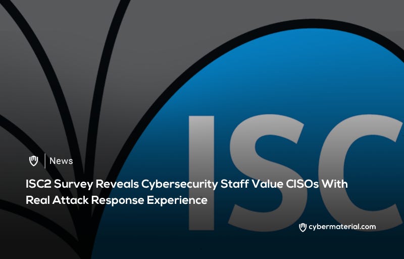 CISOs Require Genuine Incident Experience, According to Survey Findings