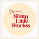 Stephanie's Shitty Little Stories