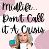 Midlife...Don't Call it a Crisis