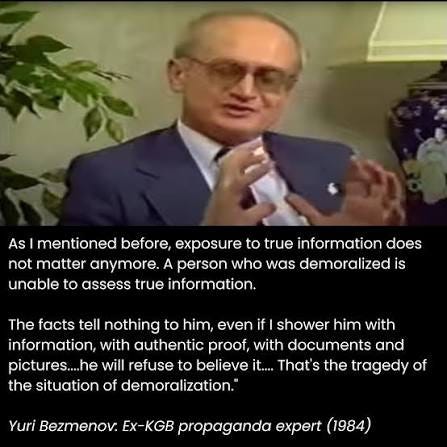Yuri Bezmenov was a former Soviet KGB propagandist who defected to the West  in 1970. After leaving the Soviet system, he became known for explaining  how ideological warfare works. Unlike the popular