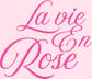 La vie en rose