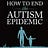 How to End the Autism Epidemic