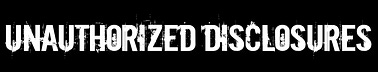 Unauthorized Disclosure's Substack