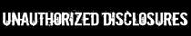 Unauthorized Disclosure's Substack