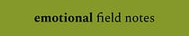 emotional field notes