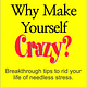 Why Make Yourself Crazy?