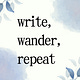 Write, Wander, Repeat