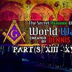 The Secret Masonic Victory of World War II | Part(s) XIII-XVI | By Dennis Wise
